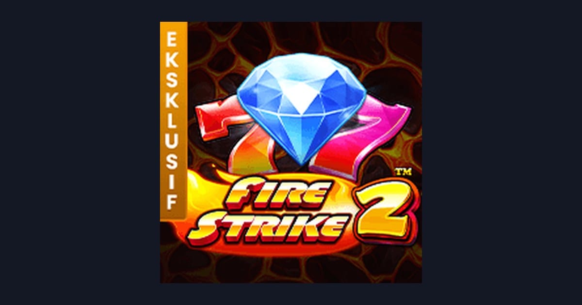 Fire Strike 2: Info Slot Online, RTP Slot Hari Ini & Pola Slot Terbaru